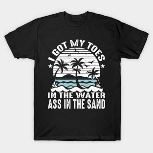 Toes In The Water Ass In The Sand Retro Summer Vacation T-Shirt